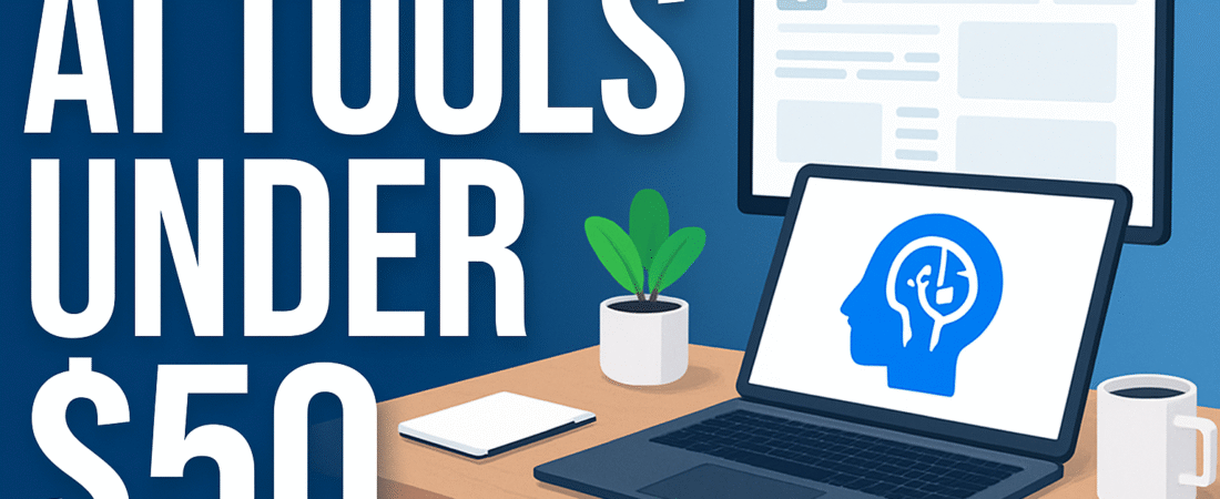 AI SaaS Under $50: Best Startup Tools in 2025