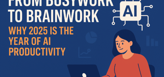 From Busywork to Brainwork: Why 2025 Is the Year of AI Productivity