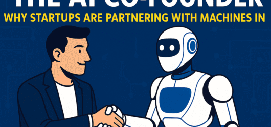 AI Co-Founder: Why Startups Are Partnering with Machines