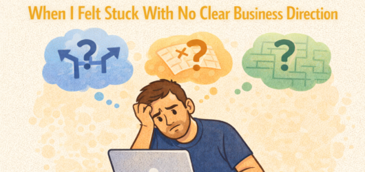 What I Did When I Felt Stuck With No Clear Business Direction
