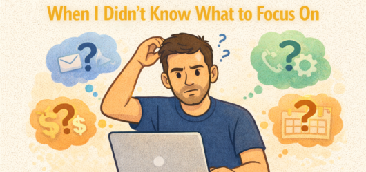 What I Did When I Didn’t Know What to Focus On