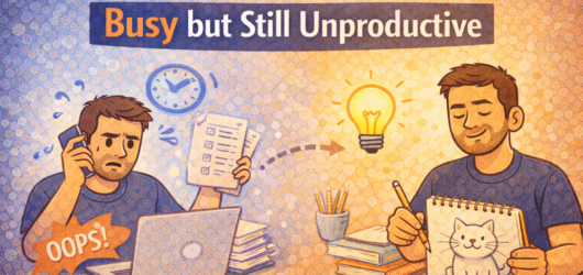 What I Did When I Felt Busy but Still Unproductive