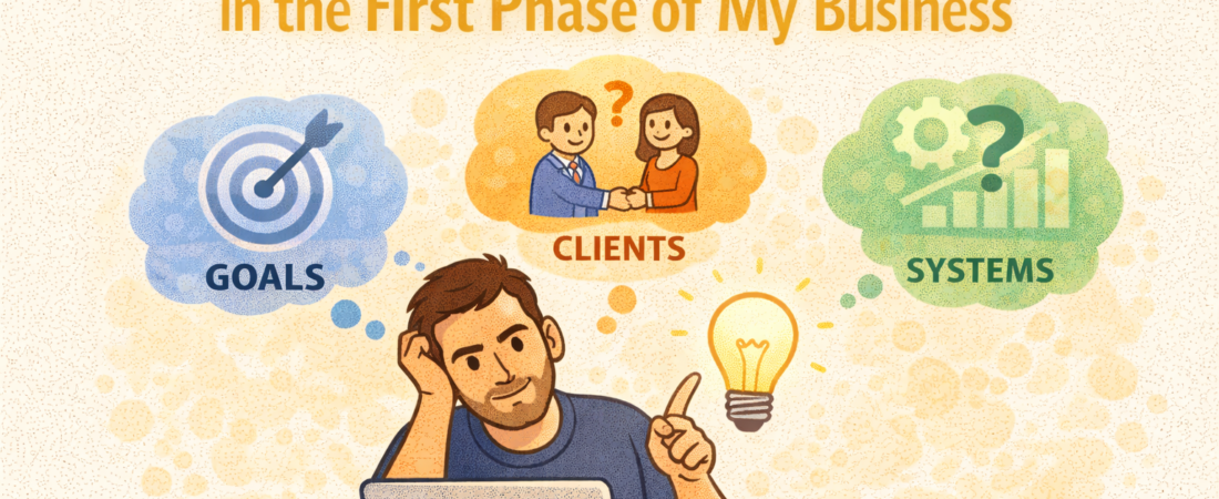 What I Focused On in the First Phase of My Business