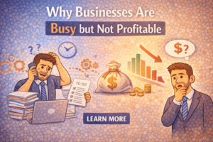 Why Businesses Are Busy but Not Profitable